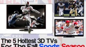 The 5 Hottest 3D TVs For The Fall Sports Season