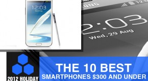 2012 Holiday Gift Guide: The 10 Best Smartphones $300 and Under