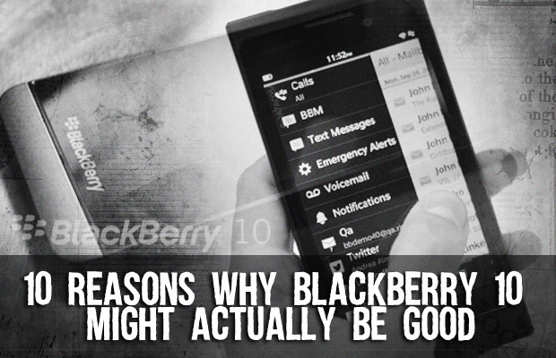 10 Reasons Why BlackBerry Might Actually Be Good